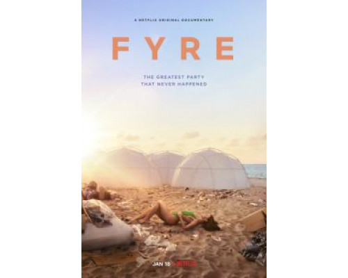 FYRE: Величайшая вечеринка, которая не состоялась (2019) FYRE: Величайшая вечеринка, которая не состоялась (2019)