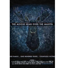 The Moose Head Over the Mantel (2017)