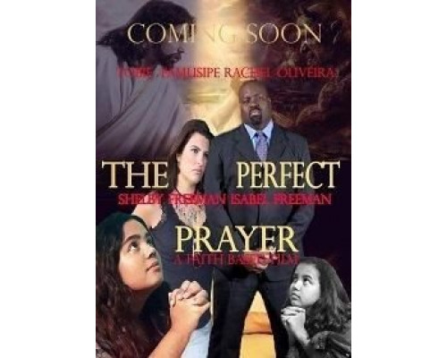 The Perfect Prayer: a Faith Based Film 2018 смотреть онлайн The Perfect Prayer: a Faith Based Film 2018 смотреть онлайн