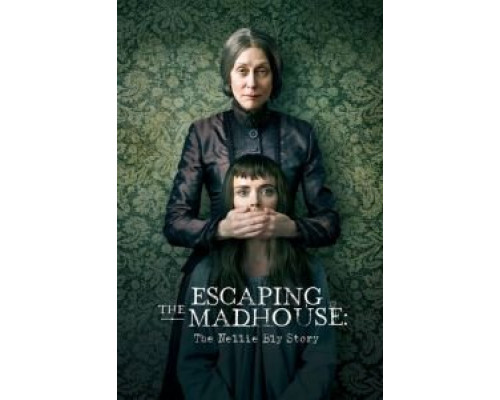 Побег из сумасшедшего дома: История Нелли Блай (2019) Побег из сумасшедшего дома: История Нелли Блай (2019)